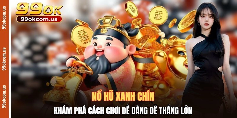 Nổ hũ xanh chín