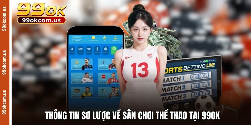 Thông tin sơ lược về sân chơi thể thao tại 99OK