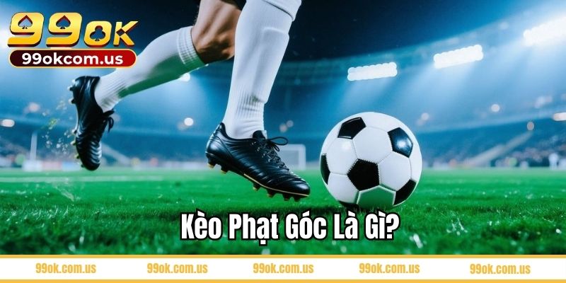 Kèo phạt góc là gì?
